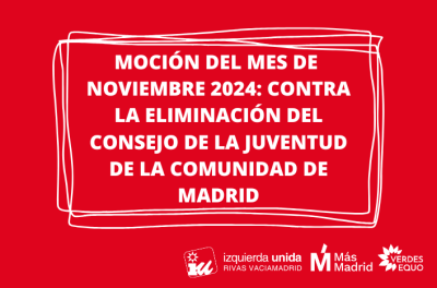 Moción del mes de noviembre 2024 contra la eliminación del Consejo de la Juventud de la Comunidad de Madrid